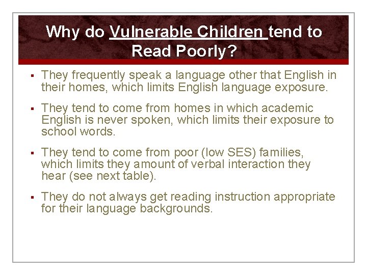 Why do Vulnerable Children tend to Read Poorly? § They frequently speak a language
