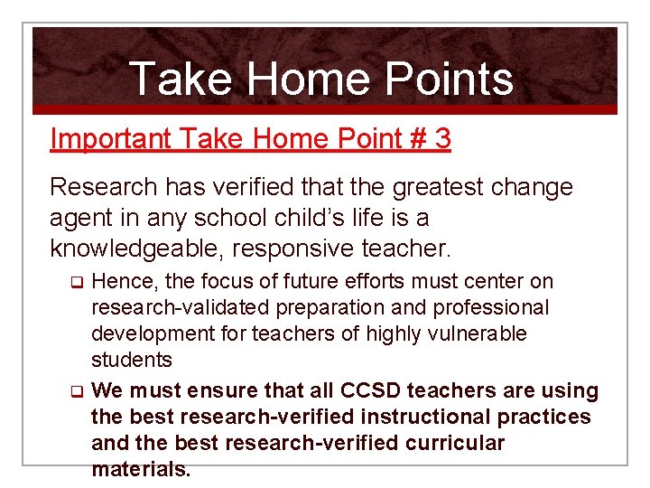 Take Home Points Important Take Home Point # 3 Research has verified that the