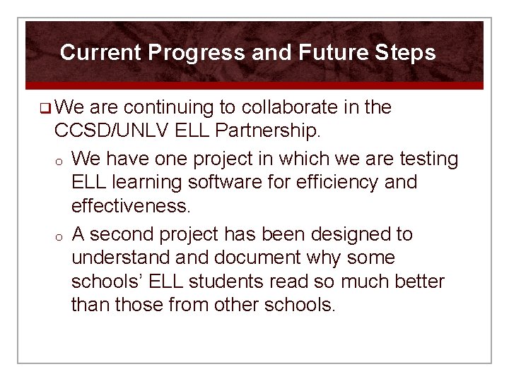 Current Progress and Future Steps q We are continuing to collaborate in the CCSD/UNLV