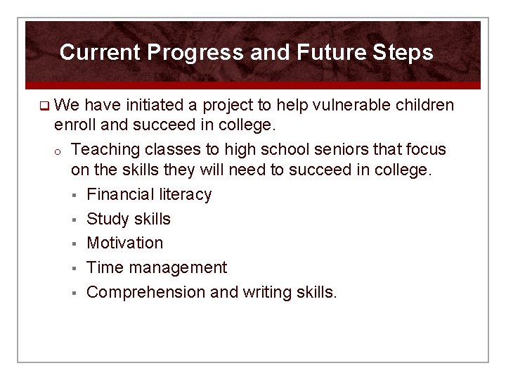 Current Progress and Future Steps q We have initiated a project to help vulnerable