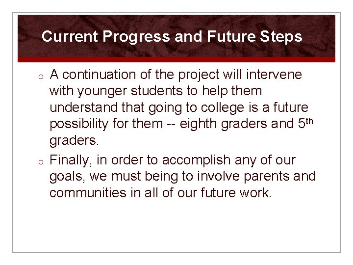 Current Progress and Future Steps o o A continuation of the project will intervene