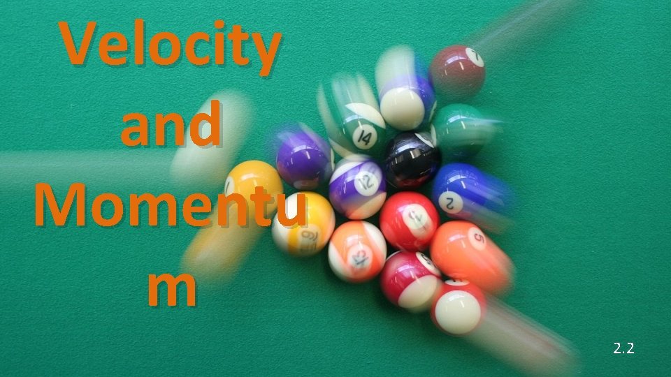 Velocity and Momentu m 2. 2 