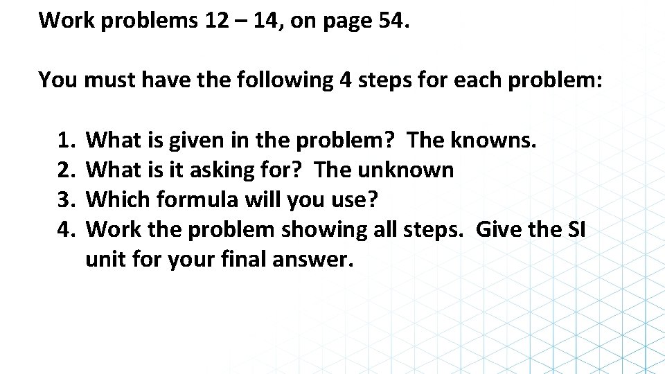 Work problems 12 – 14, on page 54. You must have the following 4