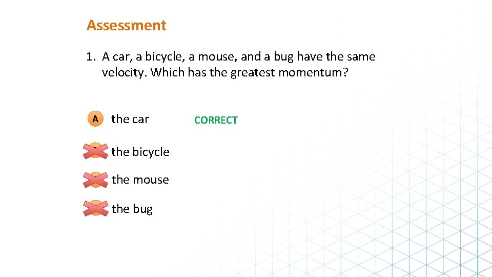 Assessment 1. A car, a bicycle, a mouse, and a bug have the same