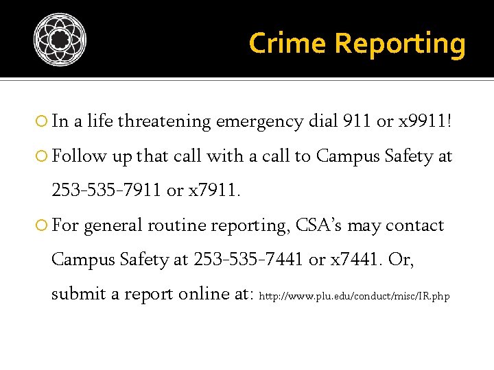 Crime Reporting In a life threatening emergency dial 911 or x 9911! Follow up