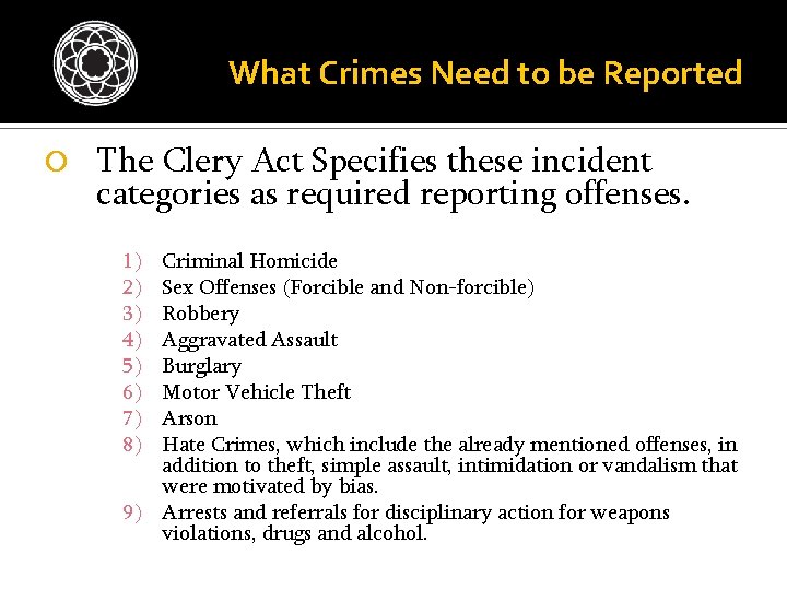 What Crimes Need to be Reported The Clery Act Specifies these incident categories as