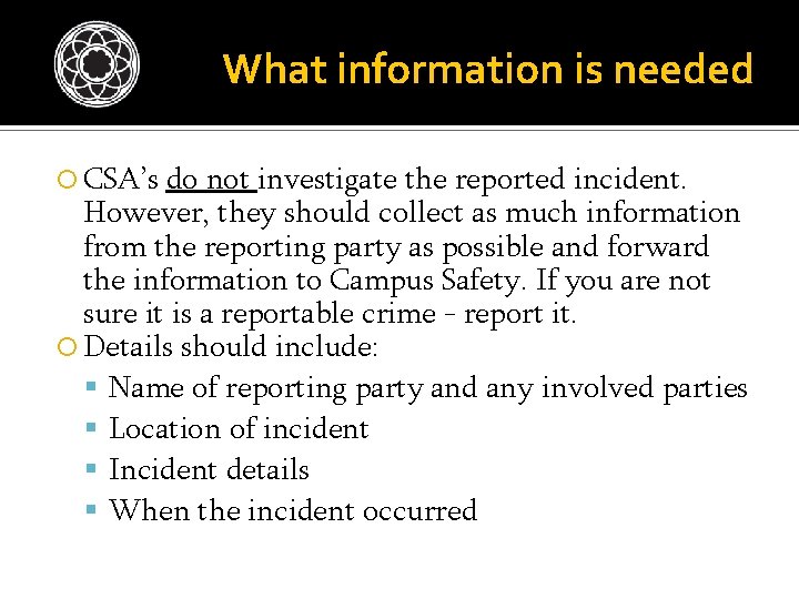What information is needed CSA’s do not investigate the reported incident. However, they should