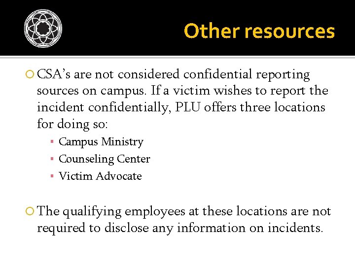Other resources CSA’s are not considered confidential reporting sources on campus. If a victim