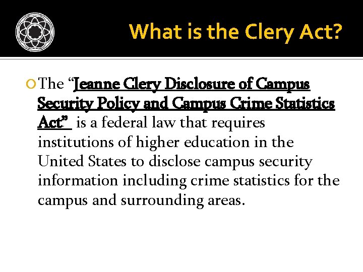 What is the Clery Act? The “Jeanne Clery Disclosure of Campus Security Policy and