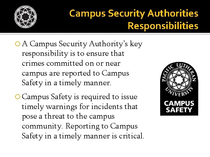 Campus Security Authorities Responsibilities A Campus Security Authority’s key responsibility is to ensure that