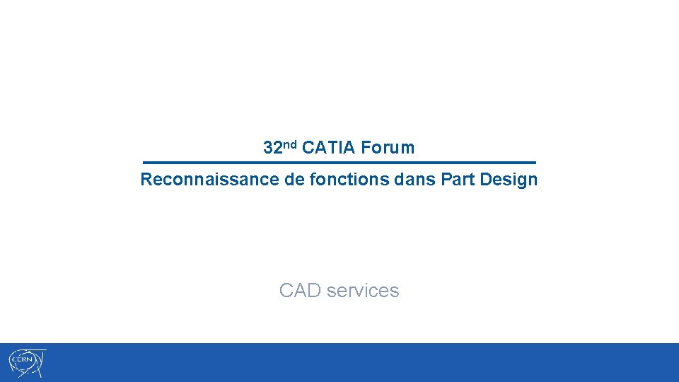 32 nd CATIA Forum Reconnaissance de fonctions dans Part Design CAD services 