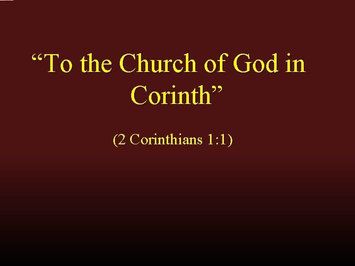 “To the Church of God in Corinth” (2 Corinthians 1: 1) 