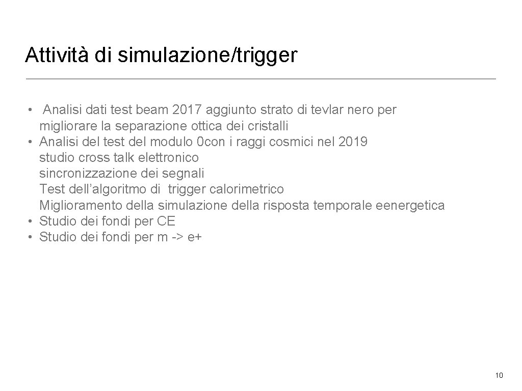 Attività di simulazione/trigger • Analisi dati test beam 2017 aggiunto strato di tevlar nero
