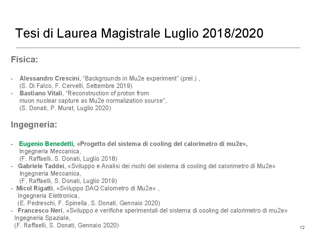 Tesi di Laurea Magistrale Luglio 2018/2020 Fisica: - Alessandro Crescini, “Backgrounds in Mu 2