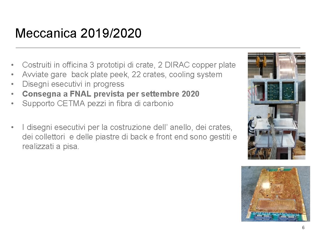 Meccanica 2019/2020 • • • Costruiti in officina 3 prototipi di crate, 2 DIRAC