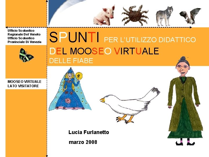 Ufficio Scolastico Regionale Del Veneto Ufficio Scolastico Provinciale Di Venezia SPUNTI PER L’UTILIZZO DIDATTICO