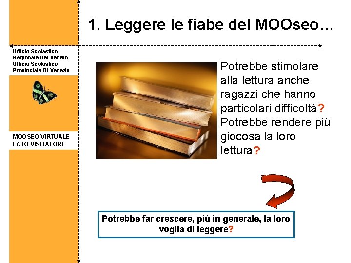 1. Leggere le fiabe del MOOseo… Ufficio Scolastico Regionale Del Veneto Ufficio Scolastico Provinciale