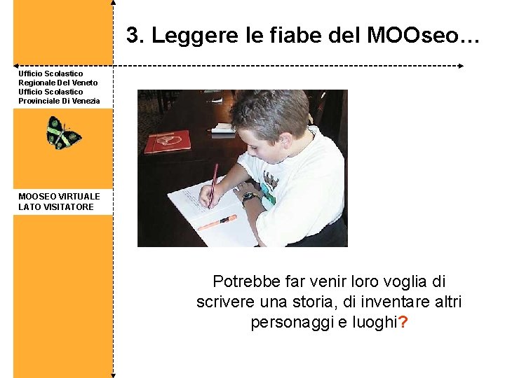 3. Leggere le fiabe del MOOseo… Ufficio Scolastico Regionale Del Veneto Ufficio Scolastico Provinciale