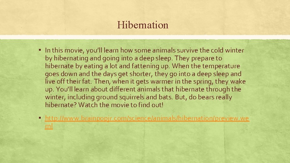Hibernation ▪ In this movie, you’ll learn how some animals survive the cold winter Hibernation ▪ In this movie, you’ll learn how some animals survive the cold winter