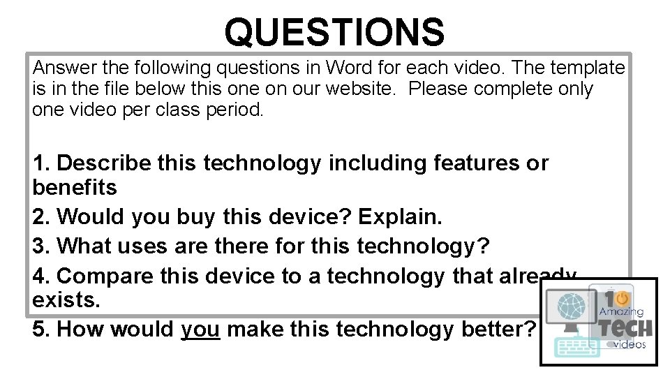 QUESTIONS Answer the following questions in Word for each video. The template is in