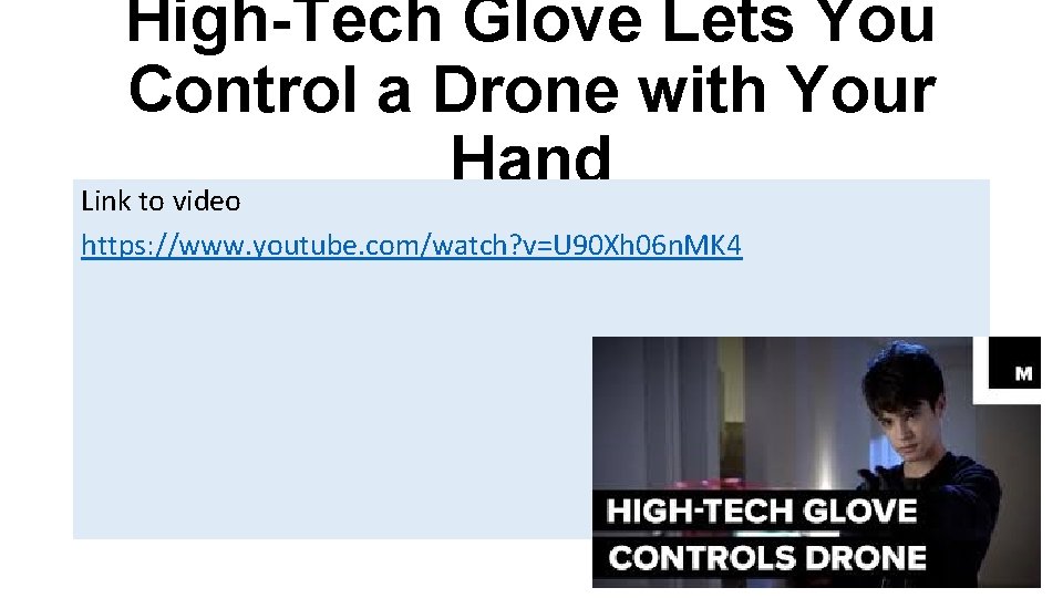 High-Tech Glove Lets You Control a Drone with Your Hand Link to video https: High-Tech Glove Lets You Control a Drone with Your Hand Link to video https: