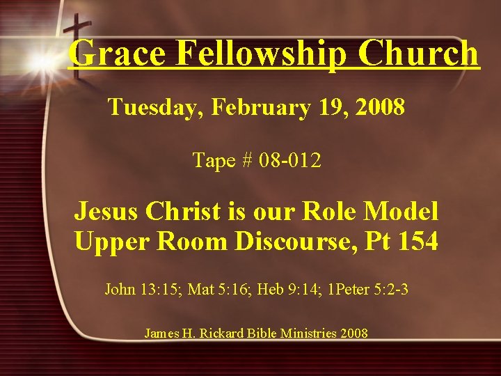 Grace Fellowship Church Tuesday, February 19, 2008 Tape # 08 -012 Jesus Christ is