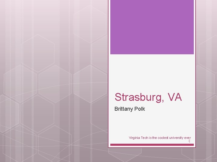 Strasburg, VA Brittany Polk Virginia Tech is the coolest university ever (: 