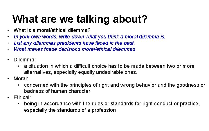 What are we talking about? • • What is a moral/ethical dilemma? In your