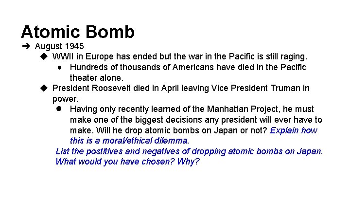 Atomic Bomb ➔ August 1945 ◆ WWII in Europe has ended but the war