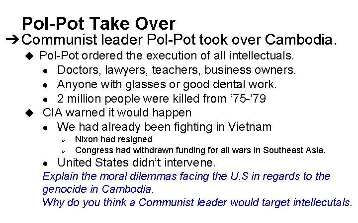 Pol-Pot Take Over ➔ Communist leader Pol-Pot took over Cambodia. Pol-Pot ordered the execution