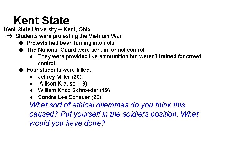 Kent State University -- Kent, Ohio ➔ Students were protesting the Vietnam War ◆