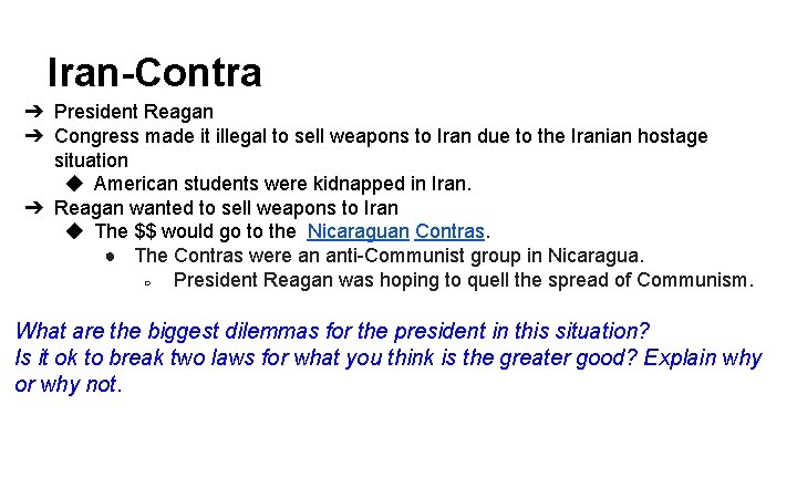 Iran-Contra ➔ President Reagan ➔ Congress made it illegal to sell weapons to Iran