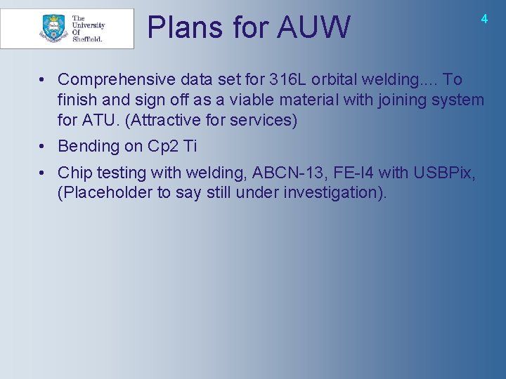 Plans for AUW 4 • Comprehensive data set for 316 L orbital welding. .