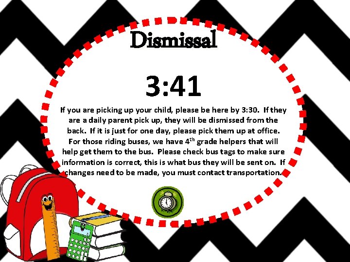 Dismissal 3: 41 If you are picking up your child, please be here by