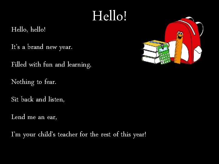 Hello, hello! Hello! It’s a brand new year. Filled with fun and learning, Nothing
