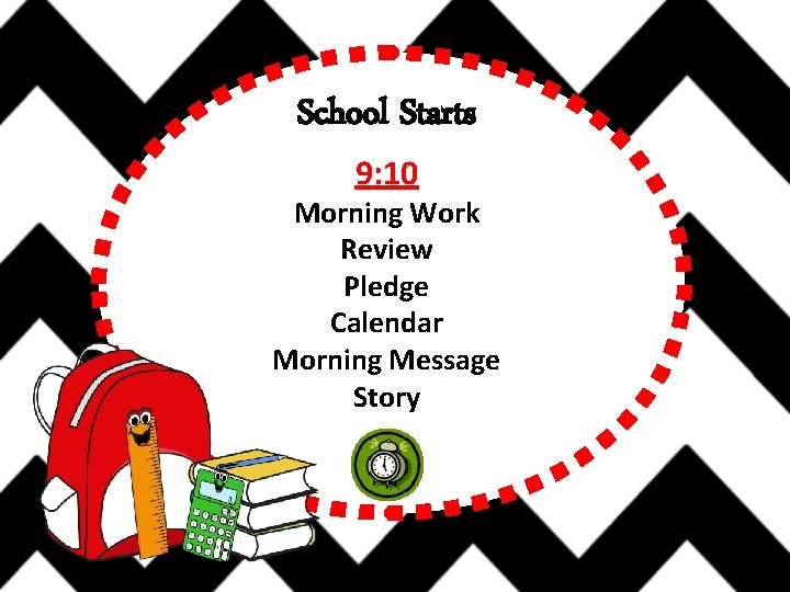 School Starts 9: 10 Morning Work Review Pledge Calendar Morning Message Story 
