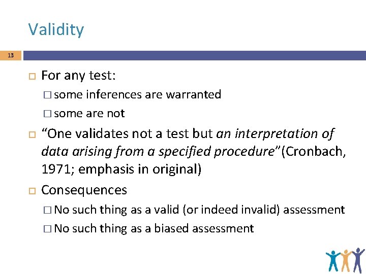 Validity 13 For any test: � some inferences are warranted � some are not