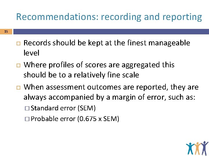 Recommendations: recording and reporting 35 Records should be kept at the finest manageable level