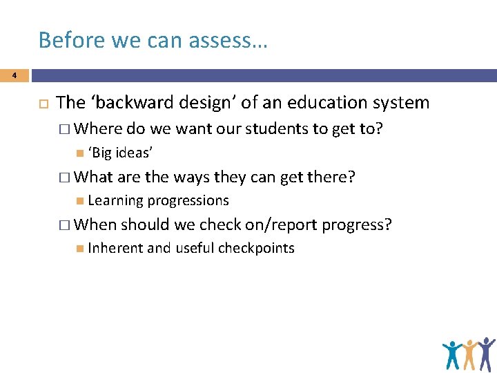 Before we can assess… 4 The ‘backward design’ of an education system � Where