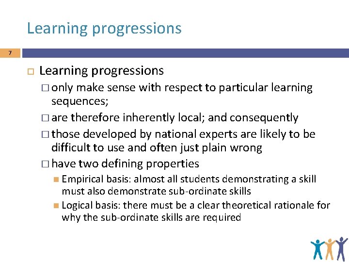 Learning progressions 7 Learning progressions � only make sense with respect to particular learning