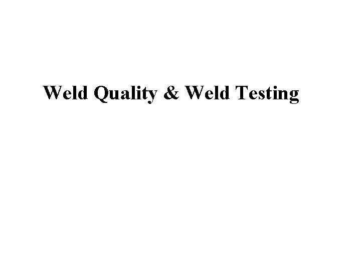 Weld Quality & Weld Testing 
