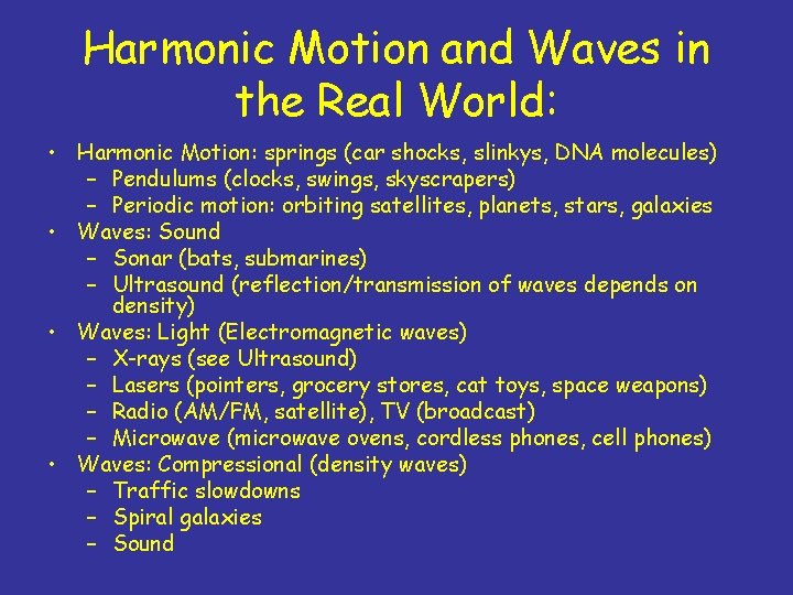 Harmonic Motion and Waves in the Real World: • Harmonic Motion: springs (car shocks,