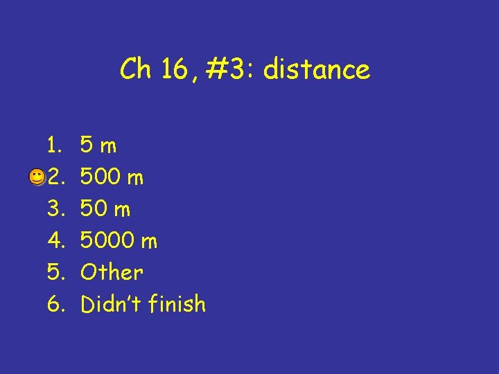Ch 16, #3: distance 1. 2. 3. 4. 5. 6. 5 m 5000 m