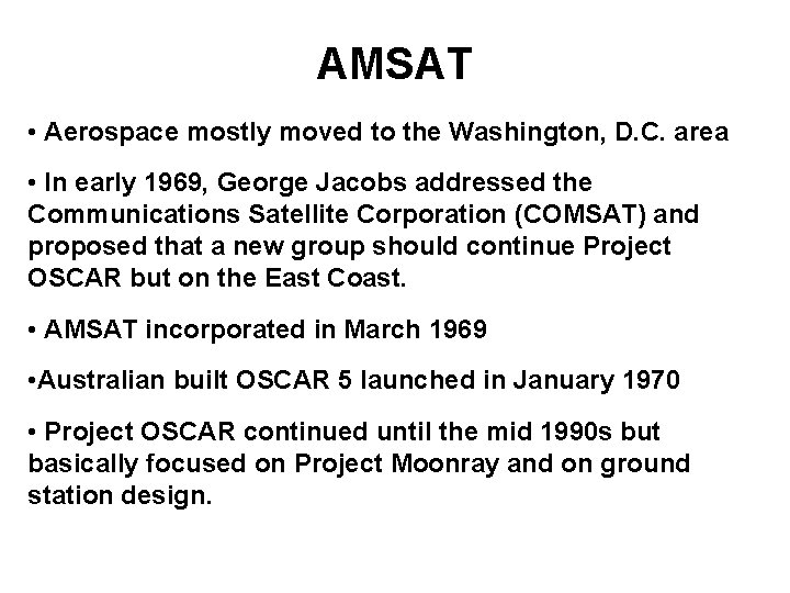 AMSAT • Aerospace mostly moved to the Washington, D. C. area • In early