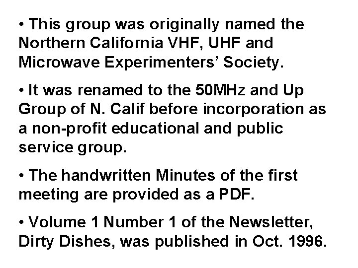  • This group was originally named the Northern California VHF, UHF and Microwave