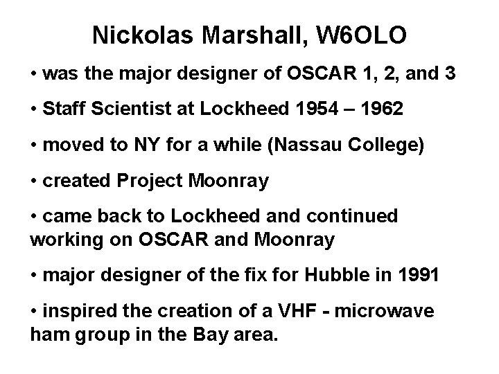 Nickolas Marshall, W 6 OLO • was the major designer of OSCAR 1, 2,