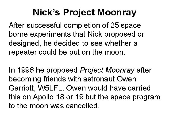 Nick’s Project Moonray After successful completion of 25 space borne experiments that Nick proposed