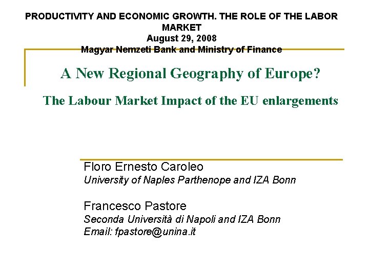PRODUCTIVITY AND ECONOMIC GROWTH. THE ROLE OF THE LABOR MARKET August 29, 2008 Magyar