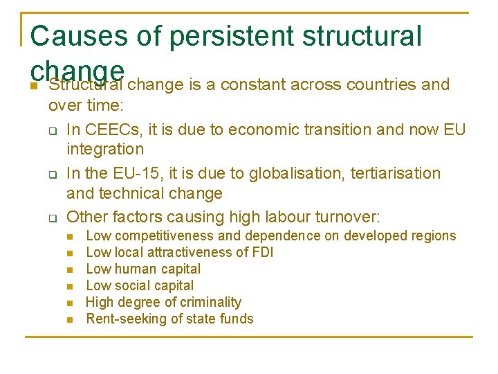 Causes of persistent structural change Structural change is a constant across countries and n