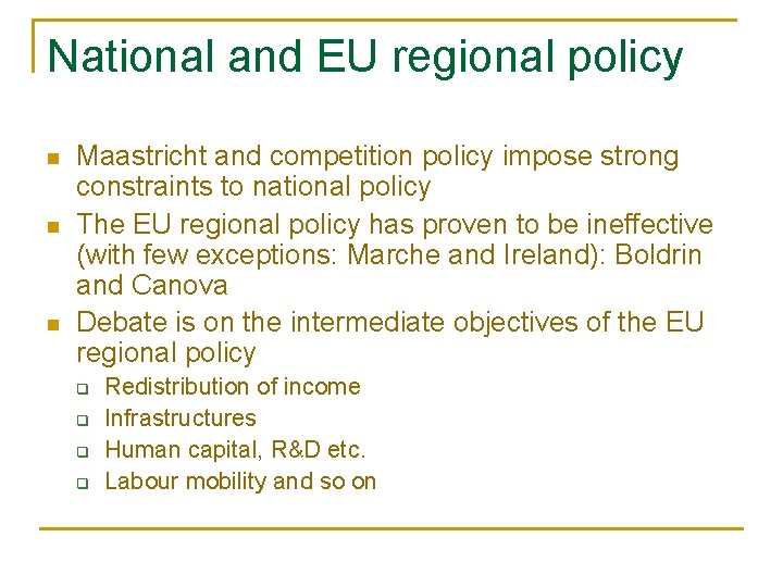 National and EU regional policy n n n Maastricht and competition policy impose strong